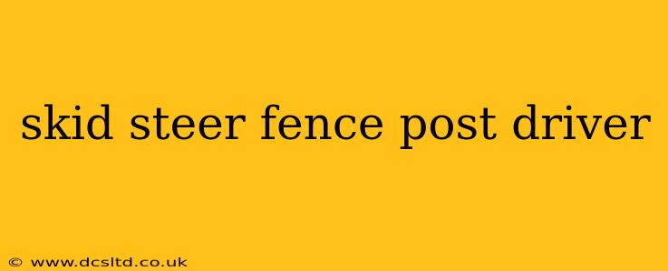 skid steer fence post driver