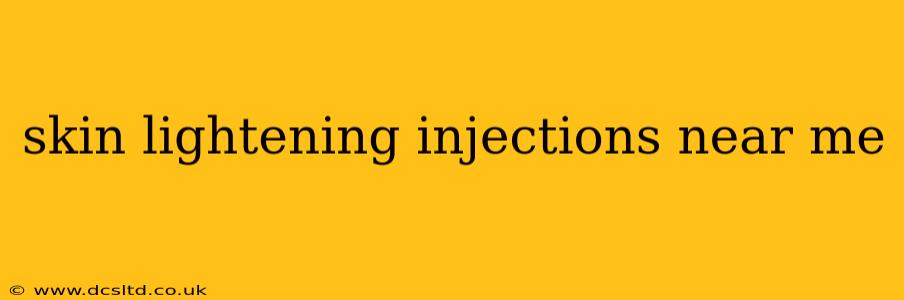 skin lightening injections near me