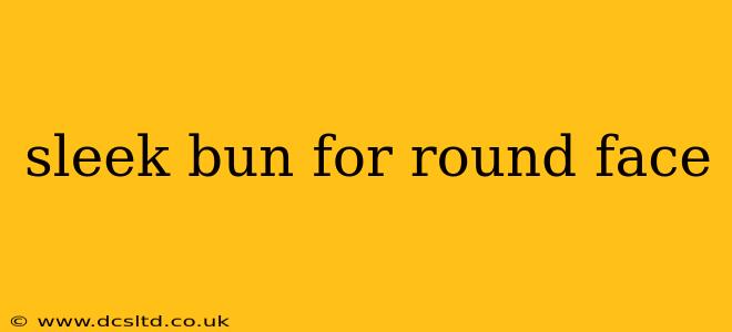 sleek bun for round face