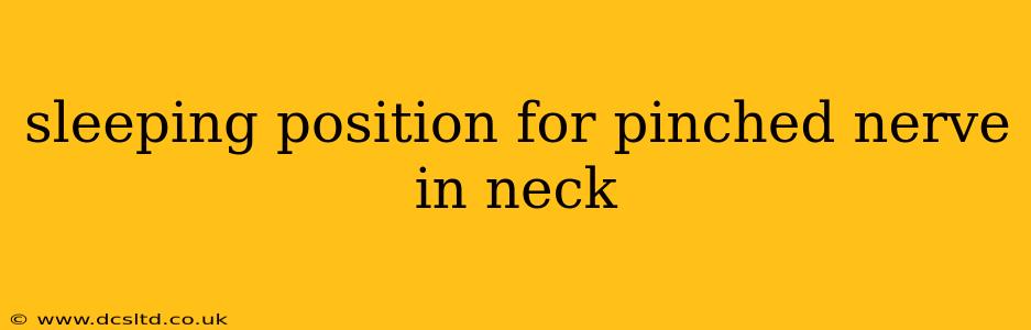 sleeping position for pinched nerve in neck