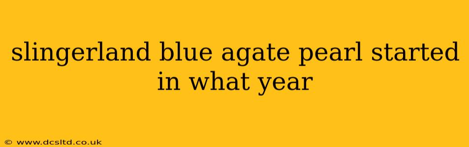 slingerland blue agate pearl started in what year