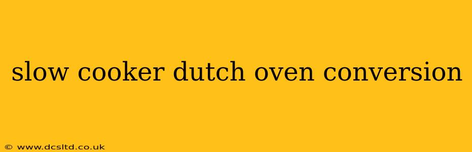 slow cooker dutch oven conversion