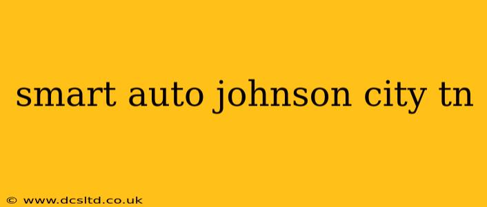 smart auto johnson city tn