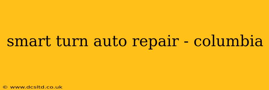 smart turn auto repair - columbia