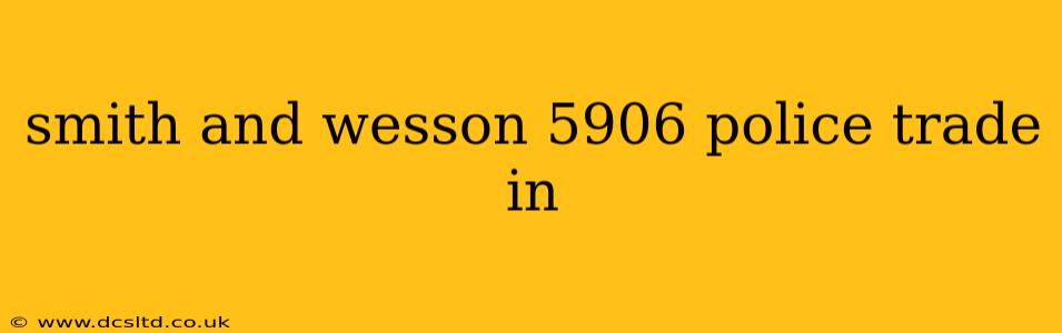 smith and wesson 5906 police trade in