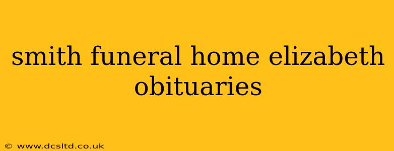 smith funeral home elizabeth obituaries