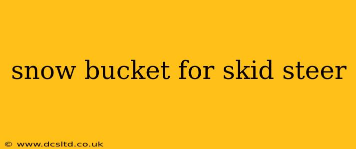 snow bucket for skid steer