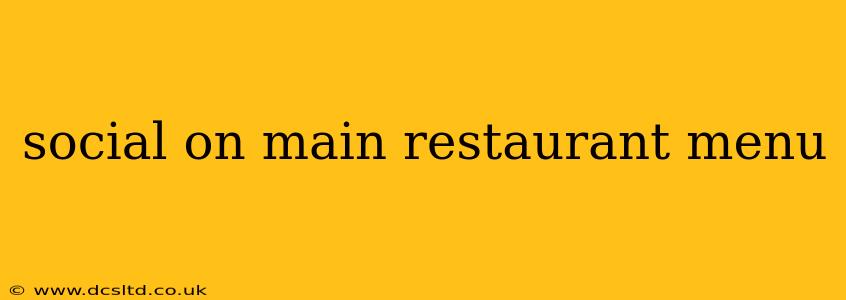 social on main restaurant menu