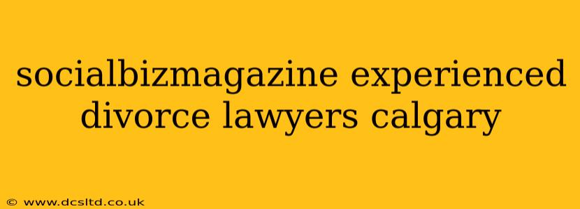 socialbizmagazine experienced divorce lawyers calgary