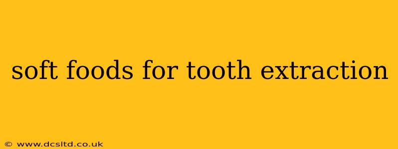 soft foods for tooth extraction