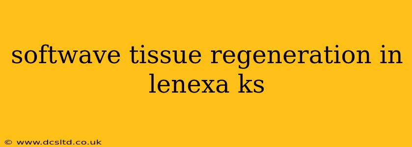 softwave tissue regeneration in lenexa ks