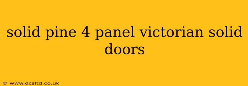 solid pine 4 panel victorian solid doors