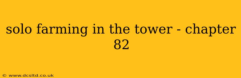 solo farming in the tower - chapter 82