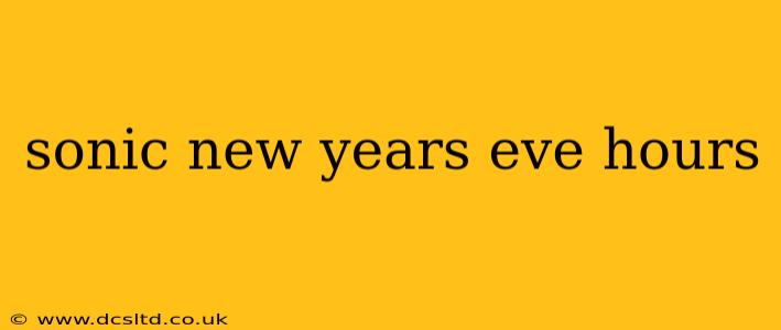 sonic new years eve hours