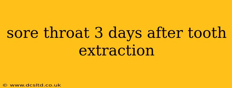 sore throat 3 days after tooth extraction