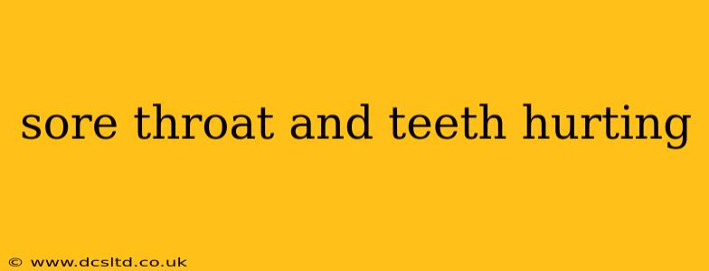 sore throat and teeth hurting