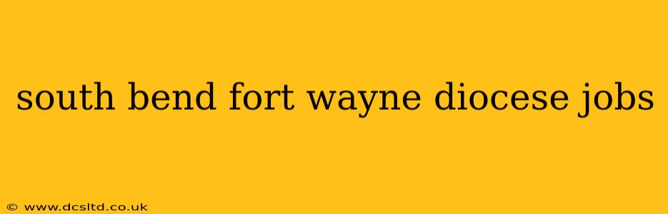 south bend fort wayne diocese jobs