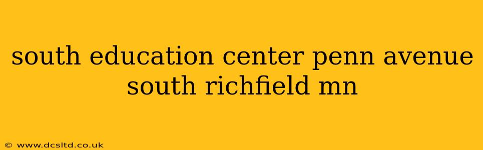 south education center penn avenue south richfield mn