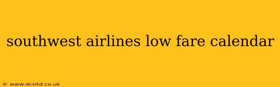 southwest airlines low fare calendar