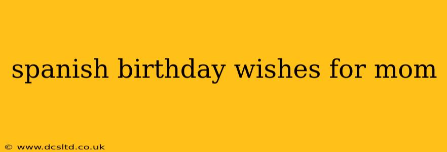 spanish birthday wishes for mom