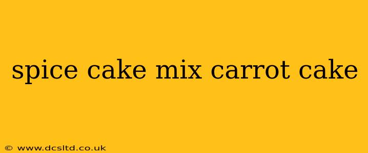spice cake mix carrot cake