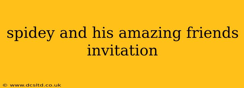 spidey and his amazing friends invitation