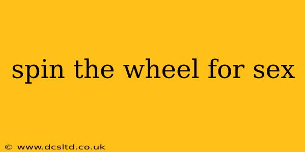spin the wheel for sex