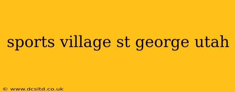 sports village st george utah