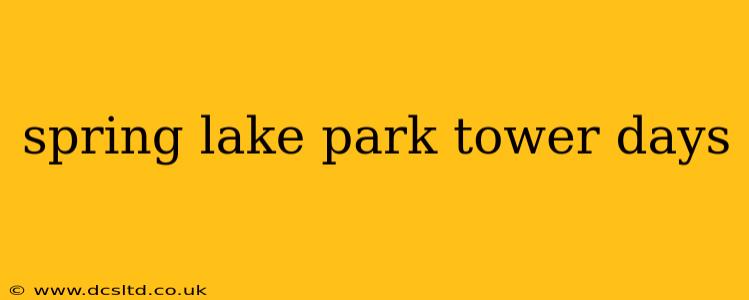 spring lake park tower days