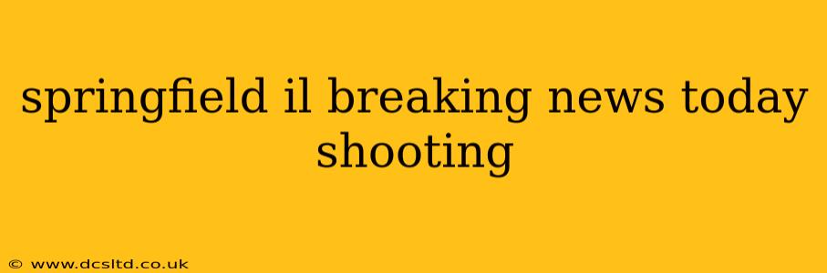 springfield il breaking news today shooting