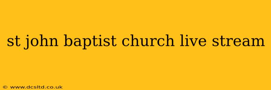 st john baptist church live stream