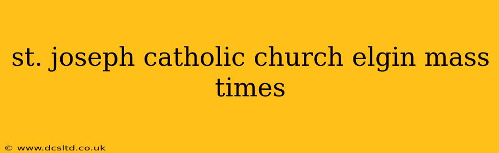 st. joseph catholic church elgin mass times