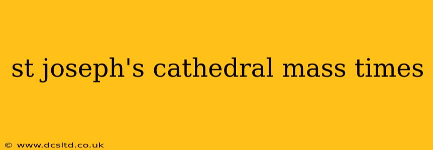 st joseph's cathedral mass times
