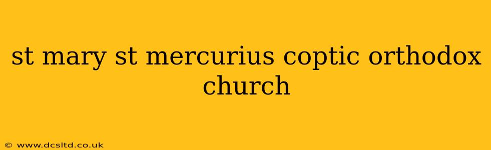 st mary st mercurius coptic orthodox church