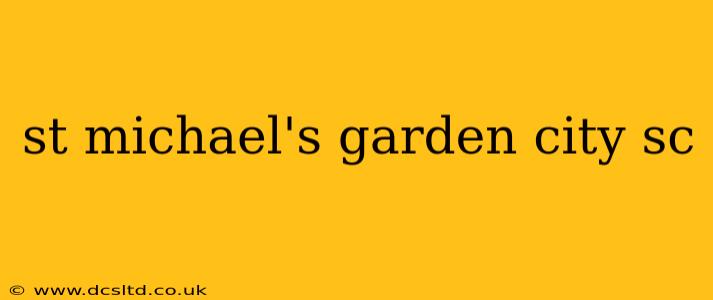 st michael's garden city sc
