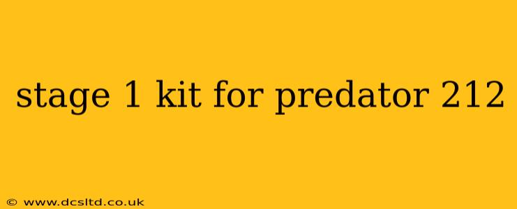 stage 1 kit for predator 212