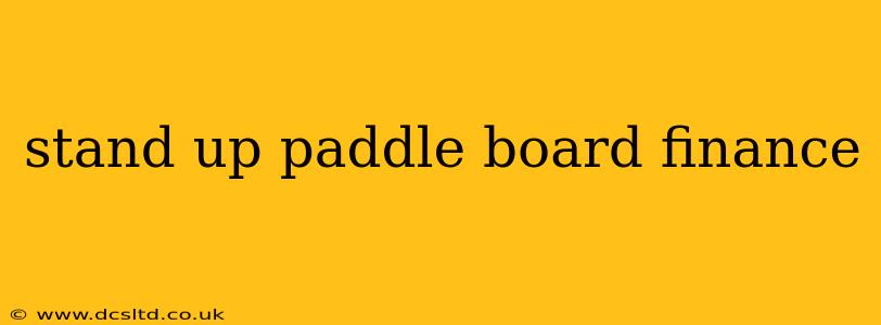 stand up paddle board finance