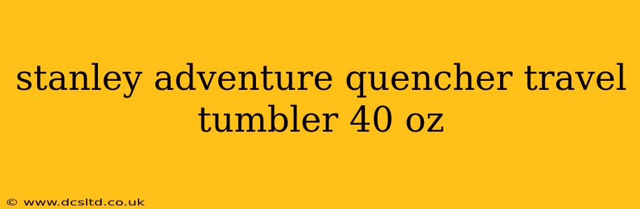 stanley adventure quencher travel tumbler 40 oz