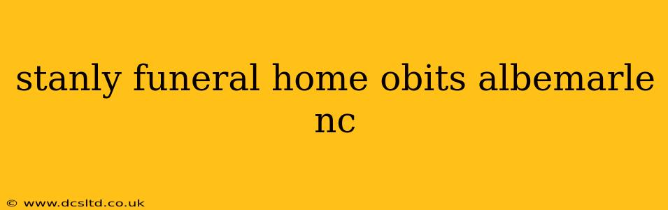 stanly funeral home obits albemarle nc