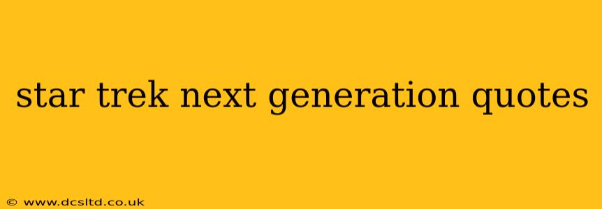 star trek next generation quotes