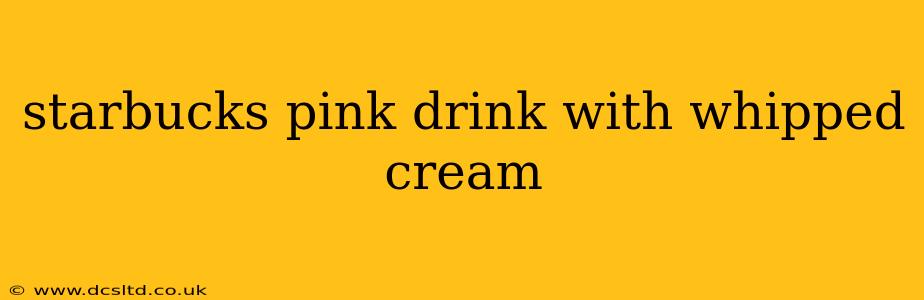 starbucks pink drink with whipped cream
