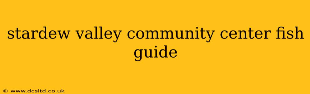 stardew valley community center fish guide