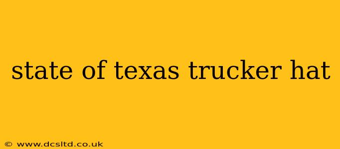 state of texas trucker hat