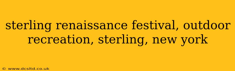 sterling renaissance festival, outdoor recreation, sterling, new york