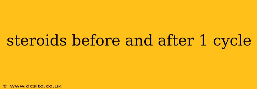steroids before and after 1 cycle