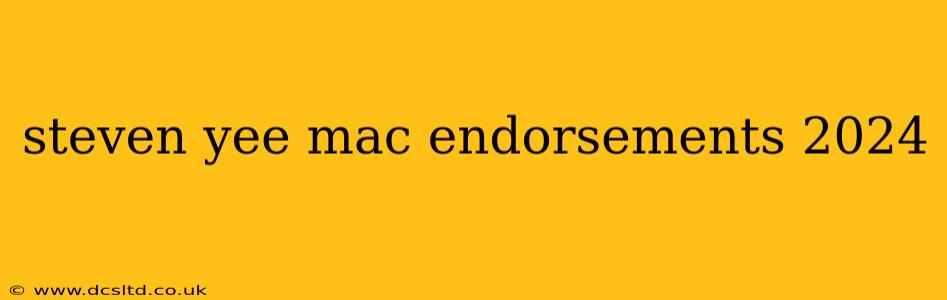 steven yee mac endorsements 2024