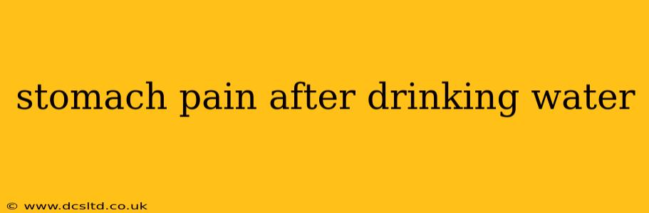 stomach pain after drinking water