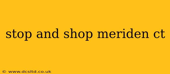 stop and shop meriden ct