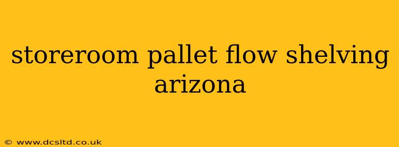 storeroom pallet flow shelving arizona