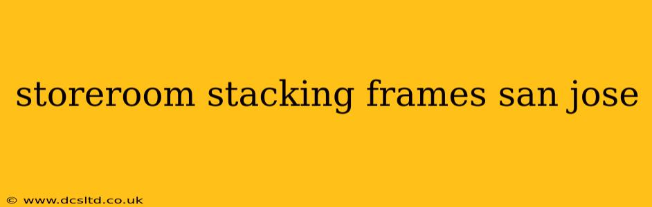 storeroom stacking frames san jose